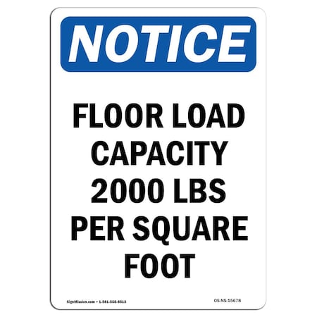 Signmission Safety Sign, OSHA Notice, 24" Height, Rigid Plastic, NOTICE Floor Load Capacity 2000 Sign, Portrait OS-NS-P-1824-V-15678